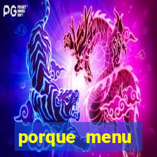 porque menu selvagem acabou